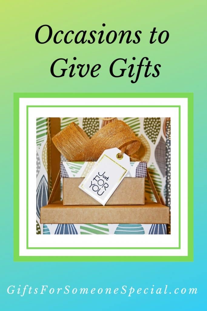 Occasions to Give Gifts Gifts for Someone Special